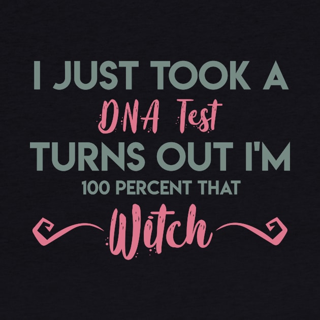 I Just Took A DNA Test Turns Out I'm 100 Percent That Witch by GMAT